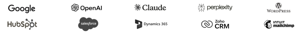 Google, OpenAI (ChatGPT) Claude, Perplexity, WordPress, HubSpot, Salesforce, Microsoft Dynamics 365, Zoho CRM, Mailchimp